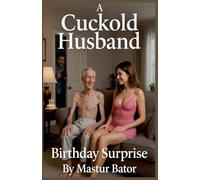 A Cuckold Husband: Birthday Surprise: 2