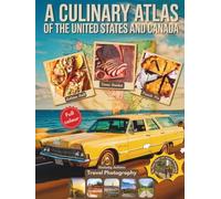 A Culinary Atlas of The United States and Canada: A Full Color Road Trip With Maps, Directions and Pictures Covering 10 Delicious Adventures Through ... and Canadian Regional Cuisine and Recipes