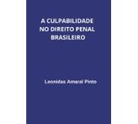 A Culpabilidade No Direito Penal Brasileiro (ebook)
