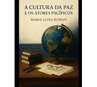 A CULTURA DA PAZ E OS ATORES PACÍFICOS: Por que a paz ainda não venceu?