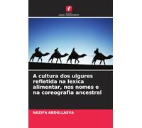 A cultura dos uigures refletida na lexica alimentar, nos nomes e na coreografia ancestral