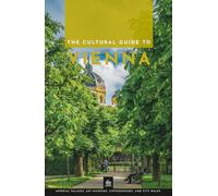 A Cultural Guide to Vienna: Imperial Palaces, Art Museums, Coffeehouses, and City Walks (The Cultured Guide)