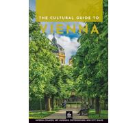 A Cultural Guide to Vienna: Imperial Palaces, Art Museums, Coffeehouses, and City Walks (The Cultured Guide)