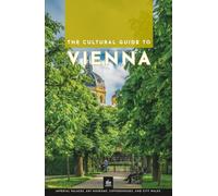A Cultural Guide to Vienna: Imperial Palaces, Art Museums, Coffeehouses, and City Walks (Vienna Through Its Stories)