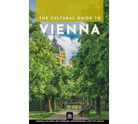A Cultural Guide to Vienna: Imperial Palaces, Art Museums, Coffeehouses, and City Walks (Vienna Through Its Stories)