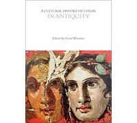 A Cultural History of Color in Antiquity (The Cultural Histories Series)