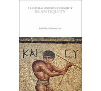 A Cultural History of Disability in Antiquity (The Cultural Histories Series)