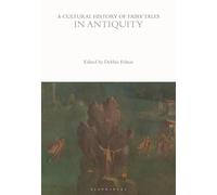 A Cultural History of Fairy Tales in Antiquity (The Cultural Histories Series)