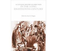 A Cultural History of Fairy Tales in the Long Eighteenth Century (The Cultural Histories Series)