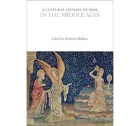 A Cultural History of Hair in the Middle Ages (The Cultural Histories Series)