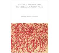 A Cultural History of Ideas in the Modern Age (The Cultural Histories Series)