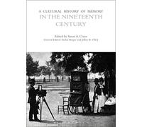 A Cultural History of Memory in the Nineteenth Century (The Cultural Histories Series)
