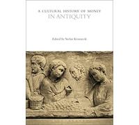 A Cultural History of Money in Antiquity (The Cultural Histories Series)