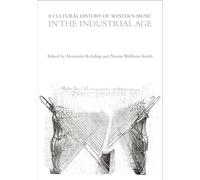 A Cultural History of Western Music in the Industrial Age (The Cultural Histories Series)