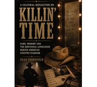 A Cultural Reflection on Killin Time: Fame, Memory and the Emotional Loneliness Behind American Country Stardom
