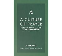 A Culture of Prayer Book 2: Fueling Revival and Transformation