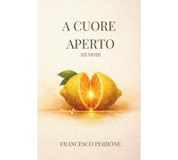A cuore aperto: Memoir