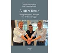 A cuore fermo. Il trapianto come rinascita: una storia di coraggio (Varia)