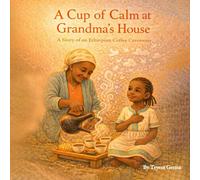 A Cup of Calm at Grandma's House: A Story of an Ethiopian Coffee Ceremony