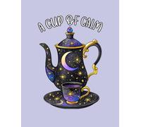 A Cup of Calm Coloring Book: Whimsical Tea-Themed Teapots & Teacups, Cozy Relaxing Adult Coloring Pages