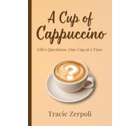 A Cup of Cappuccino: Life's Questions, One Cup at a Time