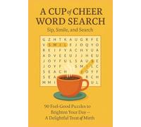 A CUP of CHEER WORD SEARCH Sip, Smile, and Search: 90 Feel Good Puzzles to Brighten Your Day - A Delightful Treat of Mirth (Terry's Puzzlers)