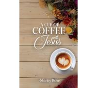 A Cup of Coffee with Jesus 2: Experiencing the Lord in your Day