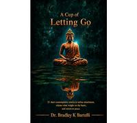 A Cup of Letting Go: 21 short contemplative stories to soften attachment, release what weighs on the heart, and return to peace (A Cup of Series)