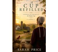 A Cup Refilled: Continuing the Story Begun in An Empty Cup