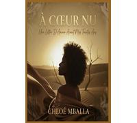 À CŒUR NU: UNE LETTRE D’AMOUR AVANT MES TRENTE ANS