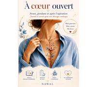 À cœur ouvert: Avant, pendant et après l’opération, Journal et carnet après une chirurgie cardiaque