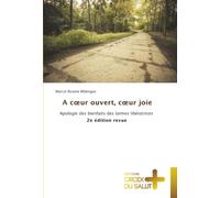 A cœur ouvert, cœur joie: Apologie des bienfaits des larmes libératrices 2e édition revue