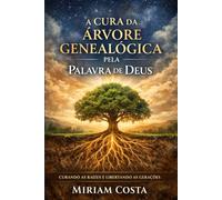 A Cura da Árvore Genealógica pela Palavra de Deus