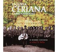 A Cura Di Mauro Balma - Liguria Ceriana: Canti Polivocali Le Mamme Canterinea Vita L'E' Bela