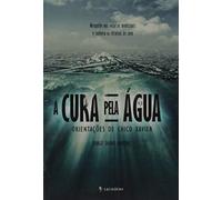 A Cura Pela Água. Orientações de Chico Xavier