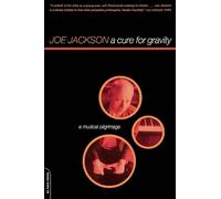 A Cure For Gravity: A Musical Pilgrimage