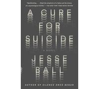 A Cure for Suicide: A Novel (Vintage Contemporaries)