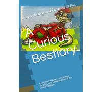 A Curious Bestiary: A darkly humorous glimpse into the real lives of animals.