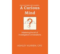 A Curious Mind: Mastering the Art of Investigative Conversations