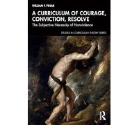 A Curriculum of Courage, Conviction, Resolve: The Subjective Necessity of Nonviolence (Studies in Curriculum Theory Series)