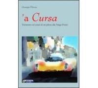 A Cursa. Tormento Ed Estasi Di Un Pilota Alla Targa Florio