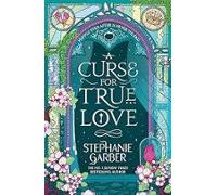 A Curse For True Love (once Upon A Broken Heart 3)