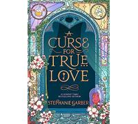 A curse for true love: Stephanie Garber: 3 (Once upon a broken heart, 3), Inglés