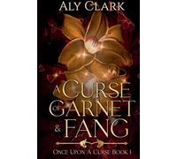 A Curse of Garnet and Fang: 1 (Once Upon a Curse)