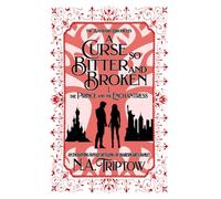 A Curse So Bitter and Broken Part 1: The Prince and the Enchantress (The Wayward Chronicles)
