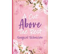 A Cut Above The Rest Surgical Technician: Surgical Tech Gifts For Women - Perfect Surgical Technology Journal For Certified Surgical Technologist ... Tech, National Surgical Tech Week Gift Ideas