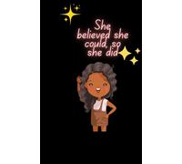 A Cute 5x8 Inspirational Journal for Girls "She believed she could, so she did." 100Pages: cutest notebook