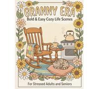 A cute and Cozy Granny Era: A Cozy Nostalgia Coloring Book for Adults FeaturingGranny Era: A Cozy Nostalgia Coloring Book for Adults Featuring Simple ... Antiques for Stress Relief and Mindfulness