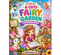 A Cute Fairy Garden Colouring Book: Fun and Easy Fairy Garden Colouring Pages with Cute Fairies, Magical Flowers, Butterflies, Mushrooms, Woodland ... | A Creative Activity Book for Boys and Girls