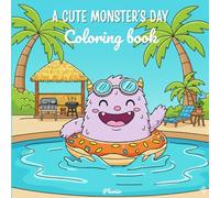 A Cute Monster’s Day Coloring Book: Daily Life Coloring Book for Kids and Adults